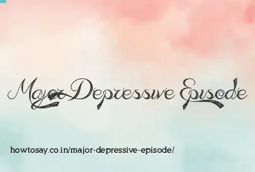 Major Depressive Episode