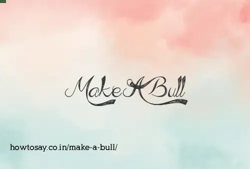 Make A Bull