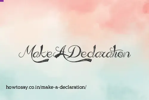 Make A Declaration