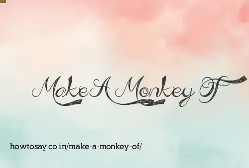 Make A Monkey Of