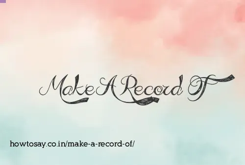 Make A Record Of