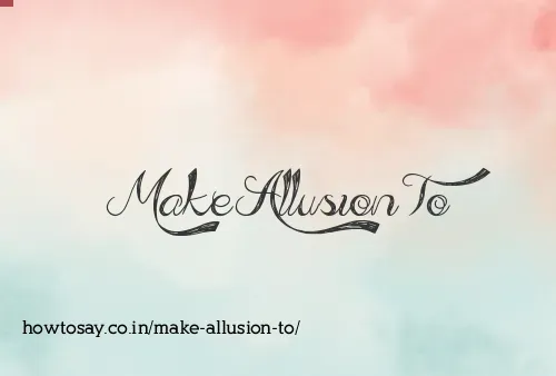Make Allusion To
