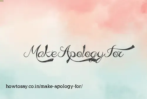 Make Apology For
