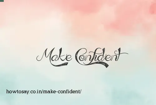 Make Confident