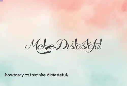 Make Distasteful
