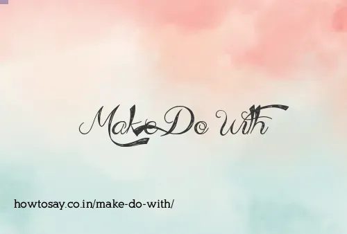 Make Do With