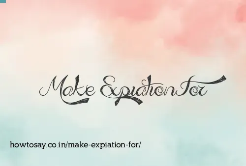 Make Expiation For