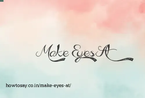 Make Eyes At
