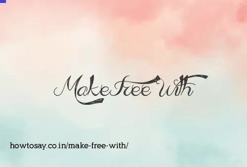 Make Free With