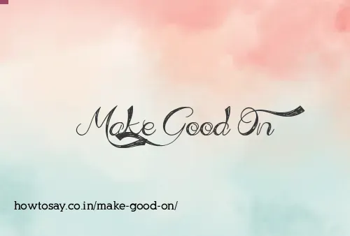 Make Good On