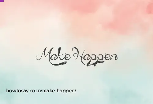 Make Happen