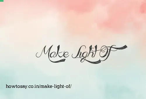 Make Light Of