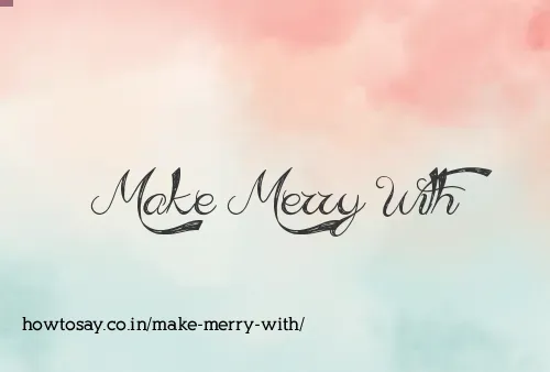 Make Merry With