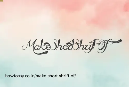 Make Short Shrift Of