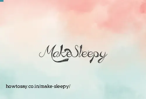 Make Sleepy
