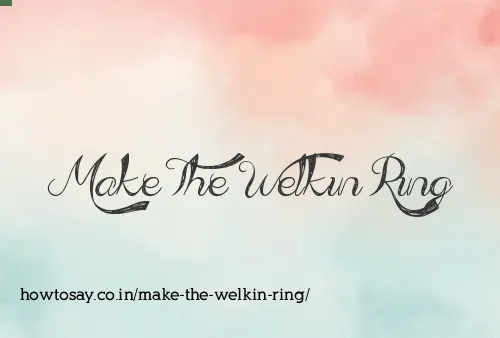 Make The Welkin Ring