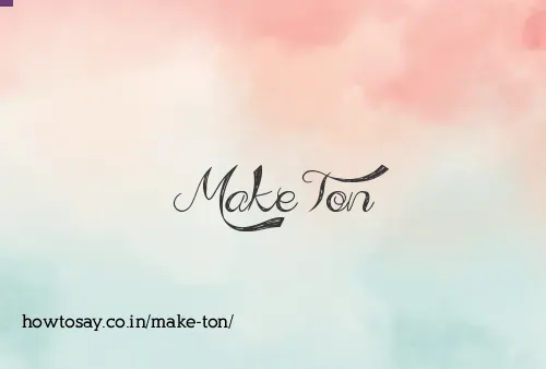 Make Ton