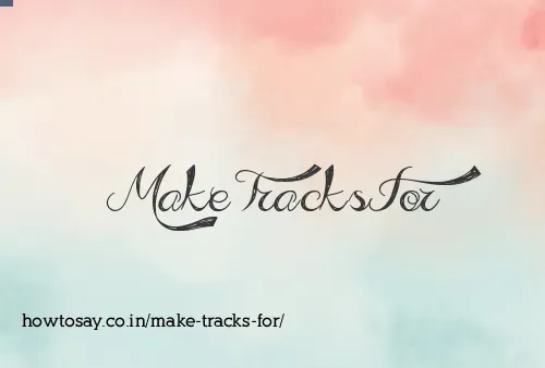 Make Tracks For