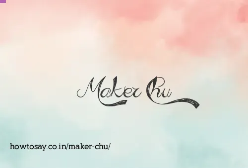 Maker Chu