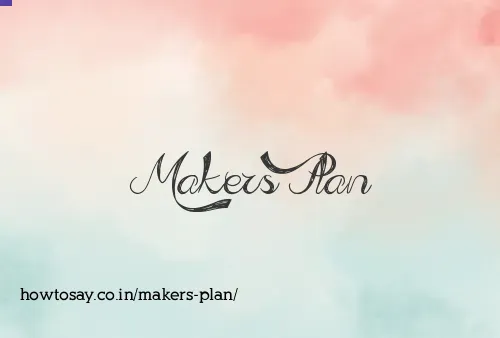 Makers Plan