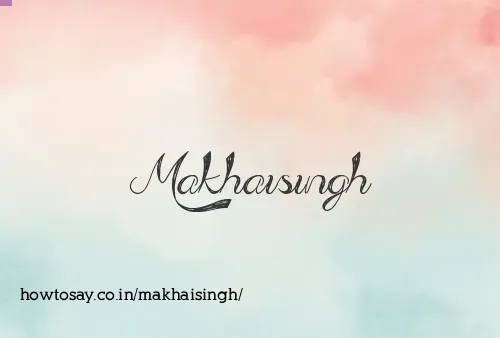 Makhaisingh