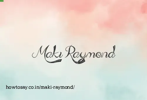 Maki Raymond