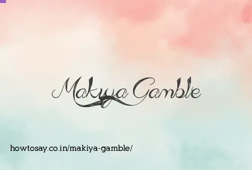 Makiya Gamble