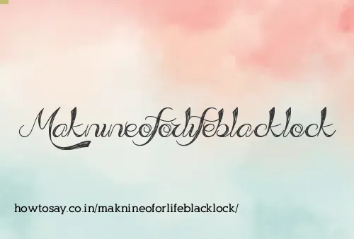 Maknineoforlifeblacklock