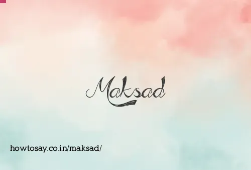 Maksad