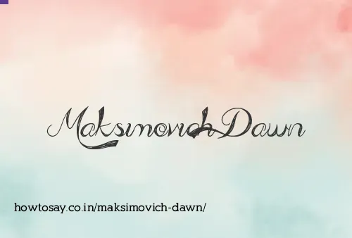 Maksimovich Dawn