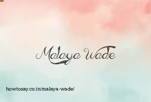 Malaya Wade