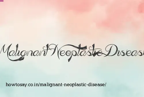 Malignant Neoplastic Disease