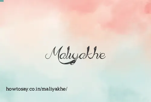 Maliyakhe