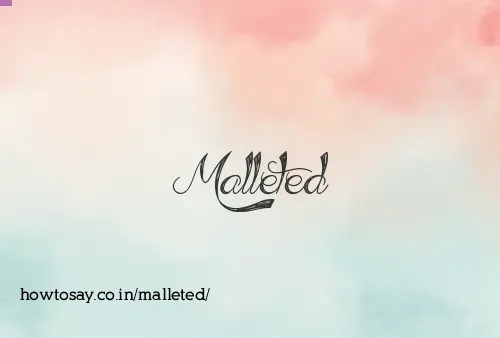 Malleted