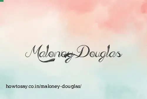 Maloney Douglas