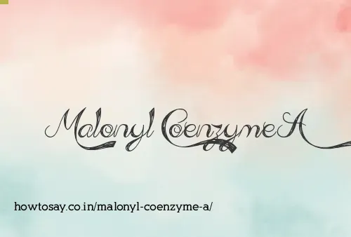 Malonyl Coenzyme A