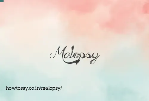 Malopsy