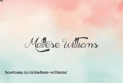Maltese Williams