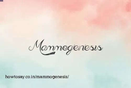 Mammogenesis