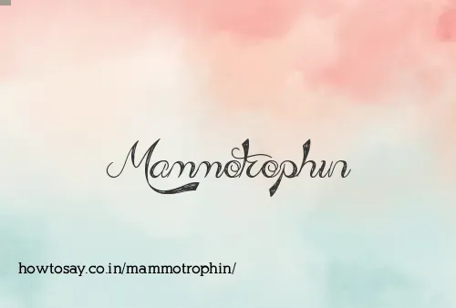 Mammotrophin
