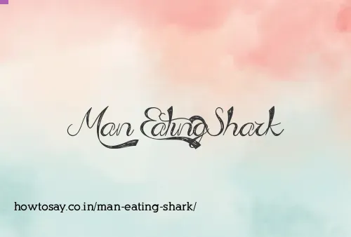Man Eating Shark