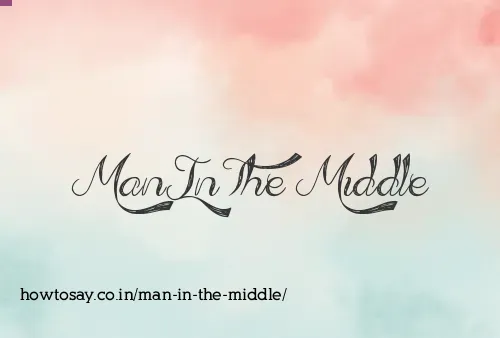 Man In The Middle