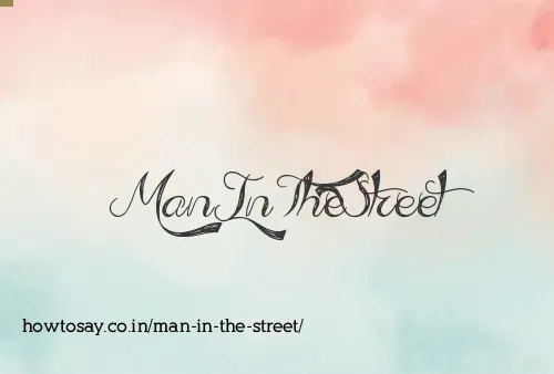 Man In The Street