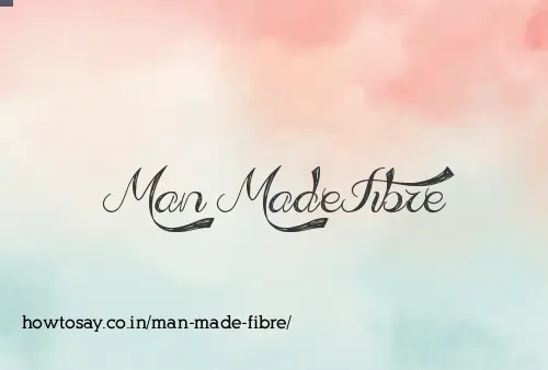 Man Made Fibre