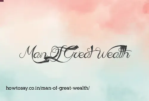 Man Of Great Wealth