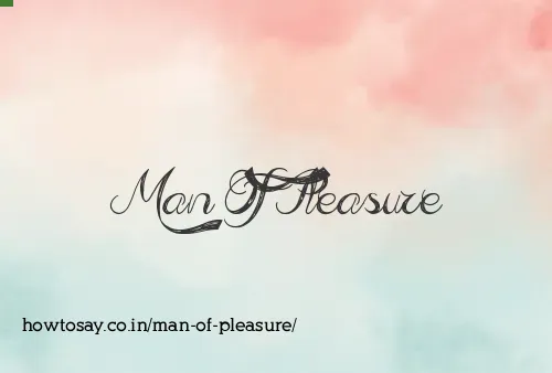 Man Of Pleasure
