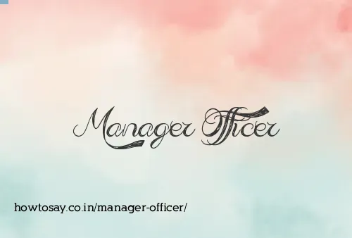 Manager Officer