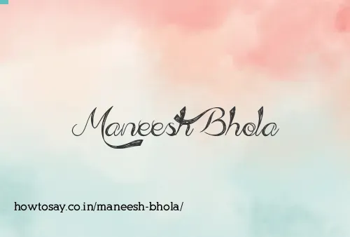 Maneesh Bhola