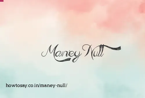 Maney Null