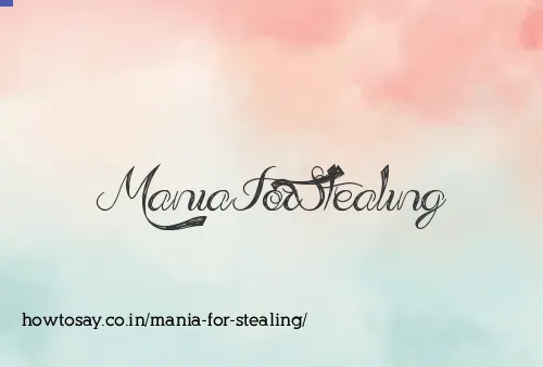 Mania For Stealing